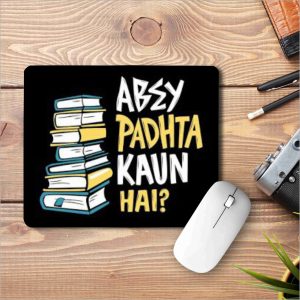 Abey Padhta Kaun Hai Printed Mouse Pad